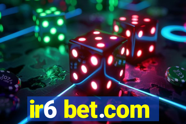 ir6 bet.com